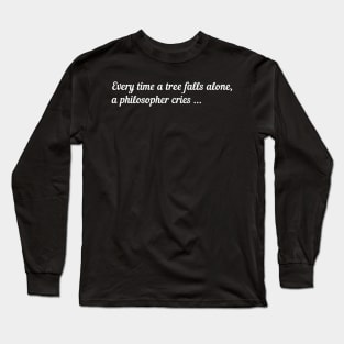 A philosopher cries Long Sleeve T-Shirt